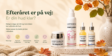 Efteråret er på vej: Er din hud klar? 🍂